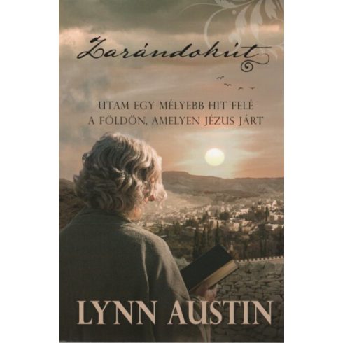 Lynn Austin: Zarándokút - Utam egy mélyebb hit felé a földön, amelyen Jézus járt