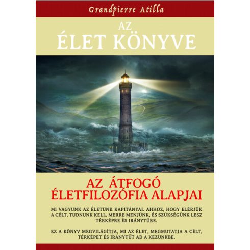 Grandpierre Atilla: Az Élet Könyve - Az átfogó életfilozófia alapjai (bővített kiadás)