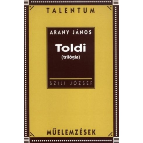 SZILI JÓZSEF: Arany János: Toldi (trilógia) - Talentum műelemzések