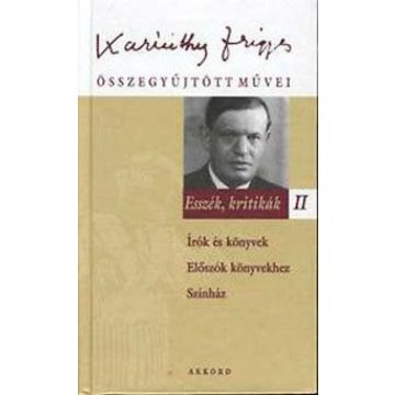   Karinthy Frigyes: Karinthy Frigyes összegyűjtött művei - Esszék, kritikák II.