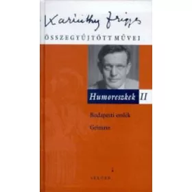 Karinthy Frigyes: Humoreszkek II.