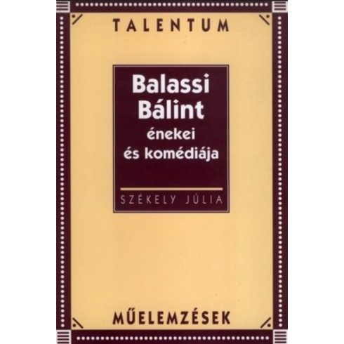SZÉKELY JÚLIA: Balassi Bálint énekei és komédiája