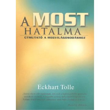   Eckhart Tolle: A most hatalma /Útmutató a megvilágosodáshoz