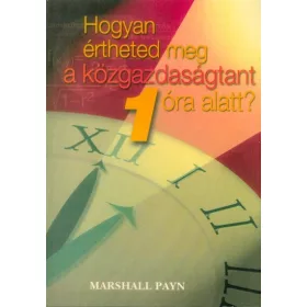   Marshall Payn: Hogyan értheted meg a közgazdaságtant 1 óra alatt?
