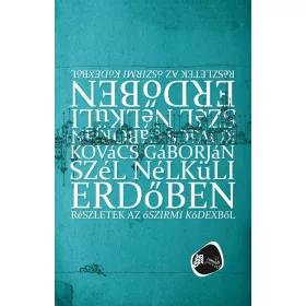   KOVÁCS GÁBORJÁN: SZÉL NÉLKÜLI ERDŐBEN - RÉSZLETEK AZ ÓSZIRMI KÓDEXBŐL