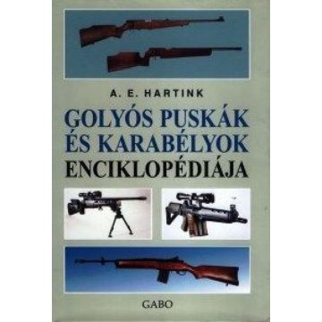   Anton E. Hartink: Golyós puskák és karabélyok enciklopédiája