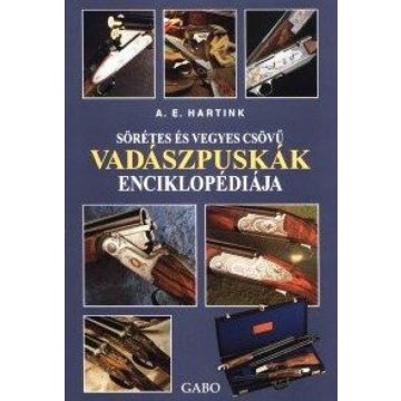   Anton E. Hartink: Sörétes és vegyes csövű vadászpuskák enciklopédiája