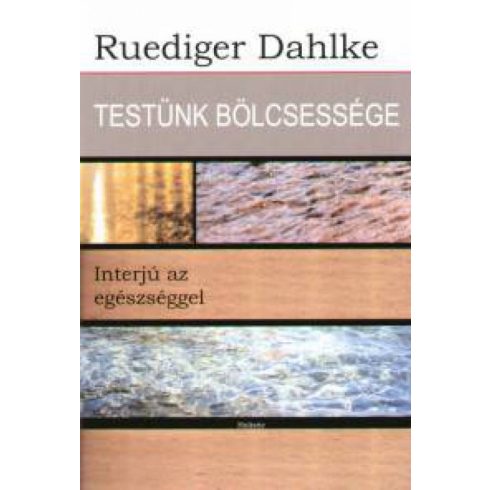 Ruediger Dahlke: Testünk bölcsessége - Interjú az egészséggel