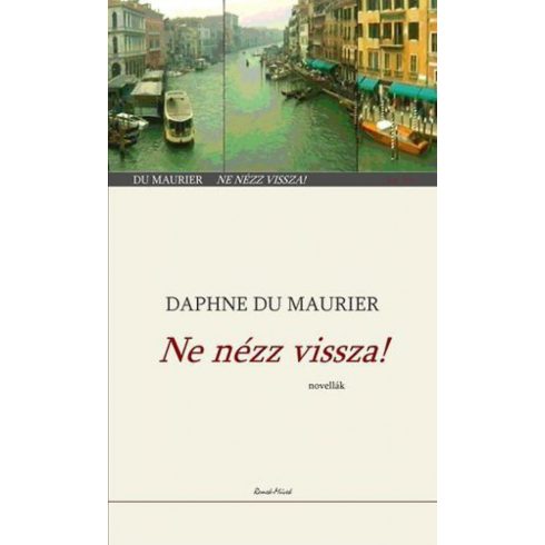 Daphne Du Maurier: Ne nézz vissza! - Novellák