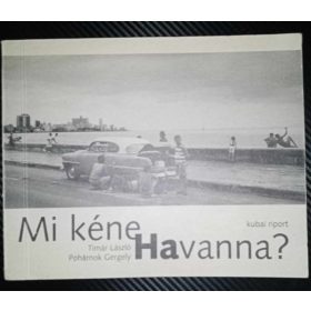   Tímár László, Pohárnok Gergely: Mi kéne Havanna? (antikvár)