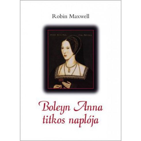 Robin Maxwell: Boleyn Anna titkos naplója