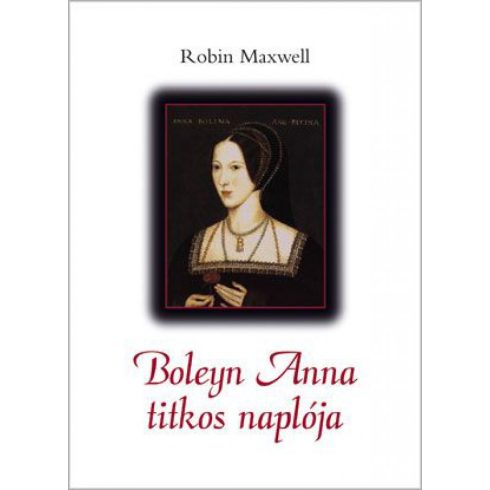 Robin Maxwell: Boleyn Anna titkos naplója