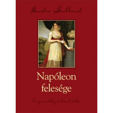   Sandra Gulland: Napóleon felesége - A szenvedély és bánat dalai