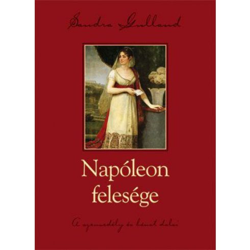 Sandra Gulland: Napóleon felesége - A szenvedély és bánat dalai