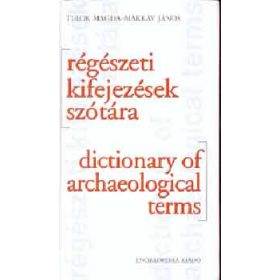   Tulok Magda – Makkay János: Magyar-angol, angol-magyar régészeti kifejezések szótára (antikvár)
