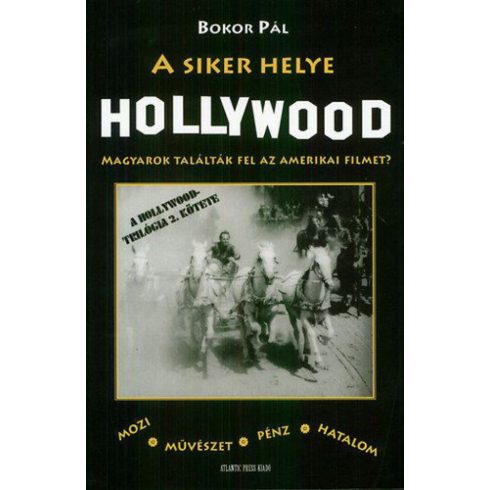 Bokor Pál: A siker helye Hollywood - Magyarok találták fel az amerikai filmet?