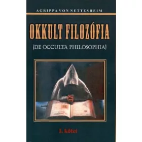   Heinrich Cornelius Agrippa von Nettesheim: Okkult filozófia I.