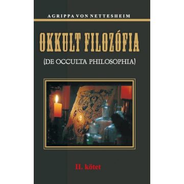   Heinrich Cornelius Agrippa von Nettesheim: Okkult filozófia II. kötet