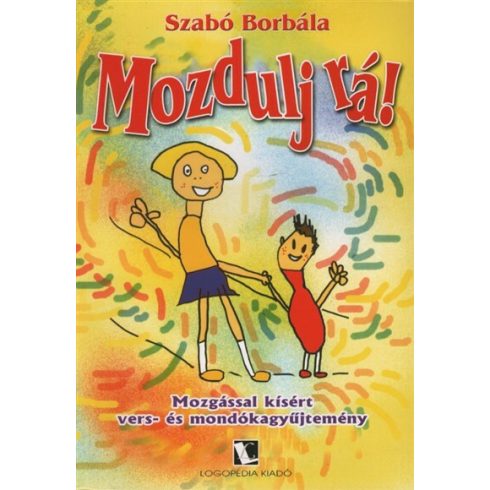 Szabó Borbála: Mozdulj rá! - Mozgással kísért vers- és mondókagyűjtemény