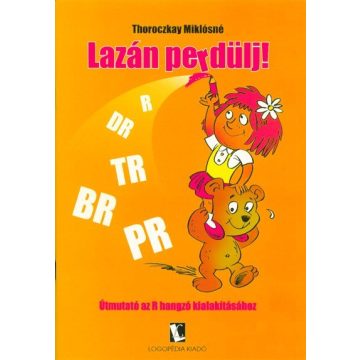   Thoroczkay Miklósné: Lazán perdülj! /Útmutató az R hangzó kialakításához