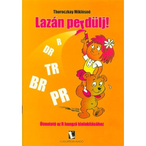 Thoroczkay Miklósné: Lazán perdülj! /Útmutató az R hangzó kialakításához