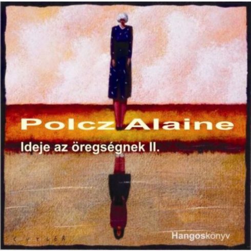 Polcz Alaine: Ideje az öregségnek II. - Hangoskönyv