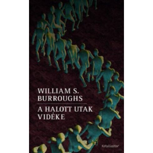 William S Burroughs: A halott utak vidéke