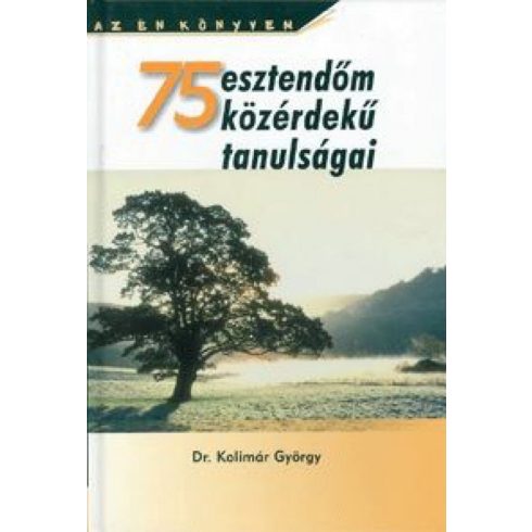 Kolimár György dr.: 75 esztendom közérdeku tanulságai