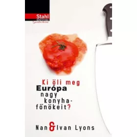  Ivan Lyons, Nan Lyons: Ki öli meg Európa nagy konyhafőnökeit ?