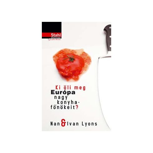 Ivan Lyons, Nan Lyons: Ki öli meg Európa nagy konyhafőnökeit ?
