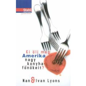   Ivan Lyons, Nan Lyons: Ki öli meg Amerika nagy konyhafőnökeit ?