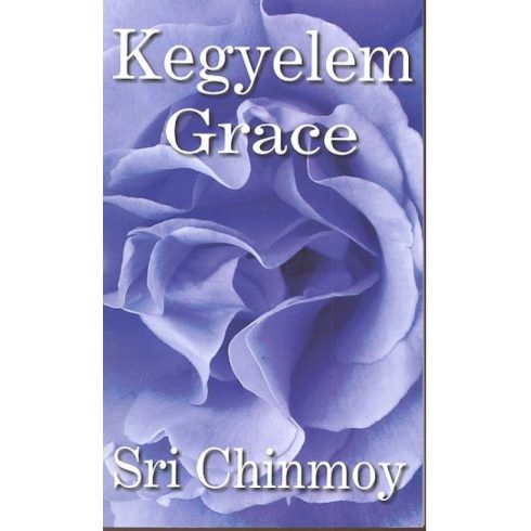 Sri Chinmoy: Kegyelem-Grace