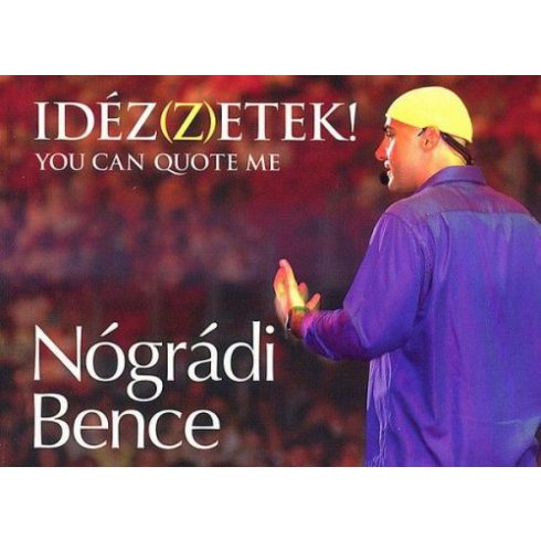 Nógrádi Bence: Idéz(z)etek! - You can quote me