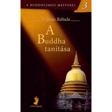   Valpola Ráhula: A Buddha tanítása - A Buddhizmus mesterei 3.