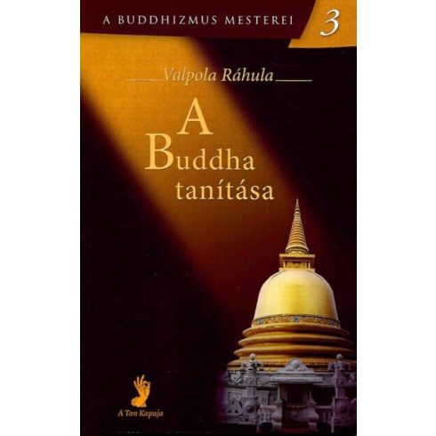 Valpola Ráhula: A Buddha tanítása - A Buddhizmus mesterei 3.