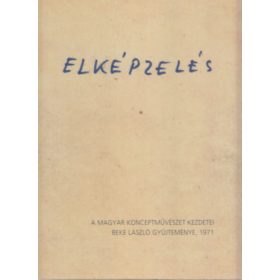   Beke László: Elképzelés  - A magyar koncepcióművészet kezdetei (antikvár)