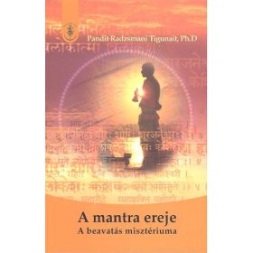   Pandit Radzsmani Tigunait: A mantra ereje - A beavatás misztériuma