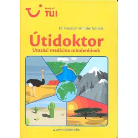   Dr. Friedrich Wilhelm Schardt: ÚTIDOKTOR /UTAZÁSI MEDICÍNA MINDENKINEK