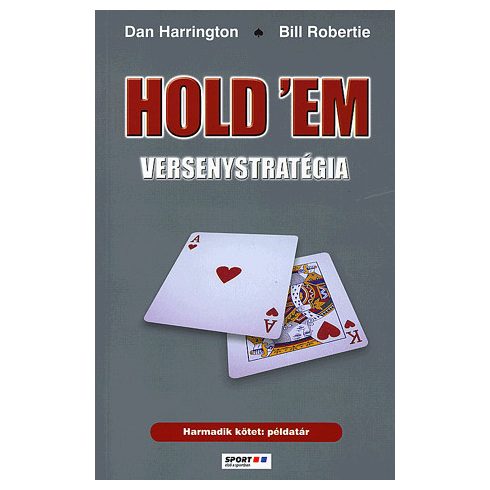 Bill Robertie, Dan Harrington: Hold'em versenystratégia - 3. kötet: példatár
