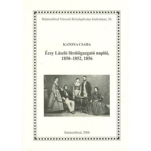 Katona Csaba: Écsy László fürdőigazgató naplóii, 1850-1852, 1856