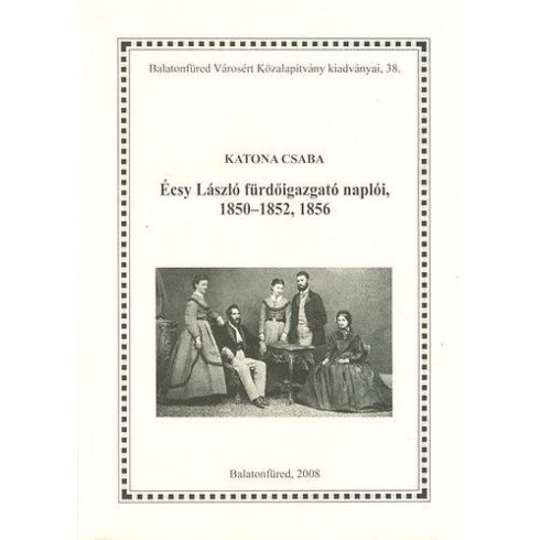 Katona Csaba: Écsy László fürdőigazgató naplóii, 1850-1852, 1856