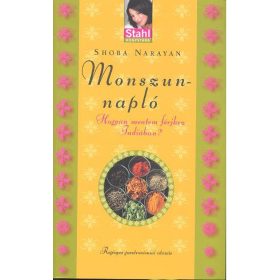   Shoba Narayan: Monszun-napló /Hogyan mentem férjhez indiában? /stahl könyvtára