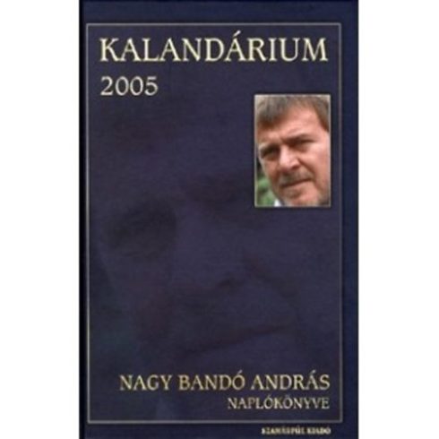 Nagy Bandó András Kalandárium 2005 - Nagy Bandó András naplókönyve (antikvár)