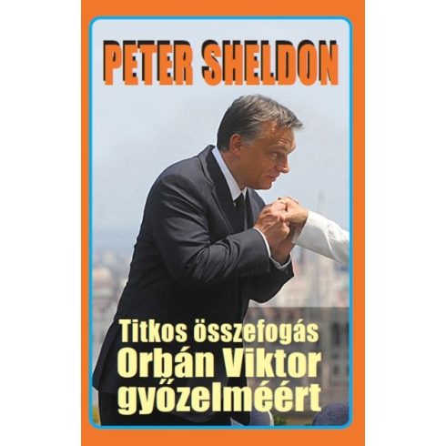 Peter Sheldon: Titkos összefogás orbán viktor győzelméért