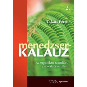   Takáts Péter: Menedzserkalauz 2. - Az organikus szemlélet gyakorlati kérdései