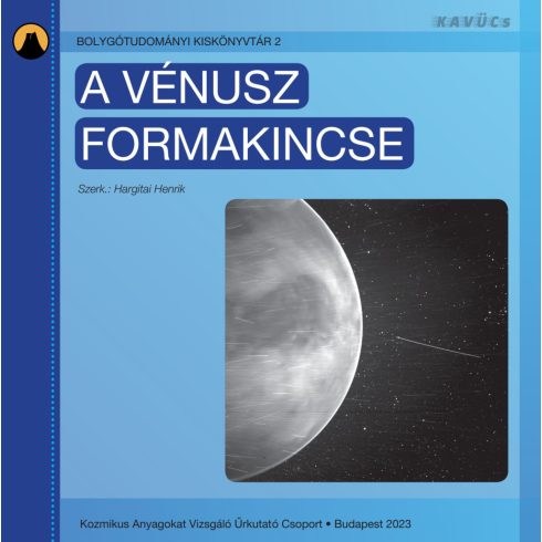 HARGITAI HENRIK: A VÉNUSZ FORMAKINCSE - BOLYGÓTUDOMÁNYI KISKÖNYVTÁR 2.