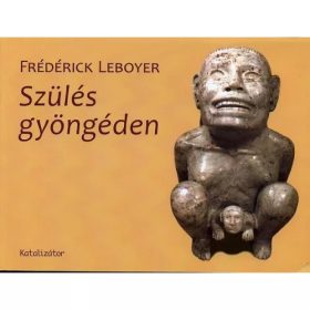 Frédérick Leboyer: Szülés gyöngéden (antikvár)