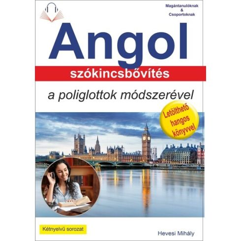 Hevesi Mihály: Angol szókincsbővítés a poliglottok módszerével - "Tankönyv az olvasott és a hangos szövegek hatékony megértéséhez "