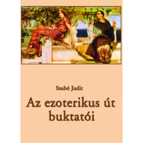Szabó Judit: Az ezoterikus út buktatói