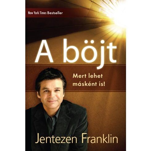 FRANKLIN, JENTEZEN: A BÖJT - MERT LEHET MÁSKÉNT IS!